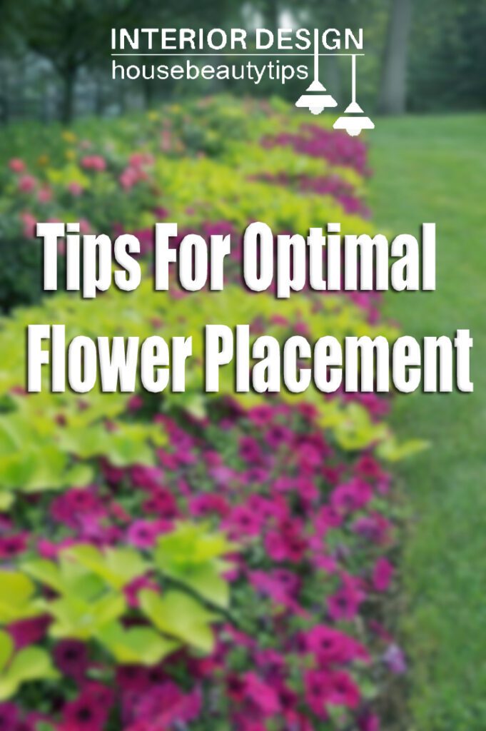 Optimal Flower Placement ( housebeautytips.com)